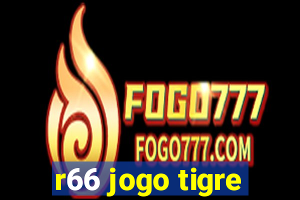 r66 jogo tigre